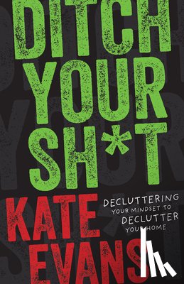 Evans, Kate - Ditch Your Sh*t