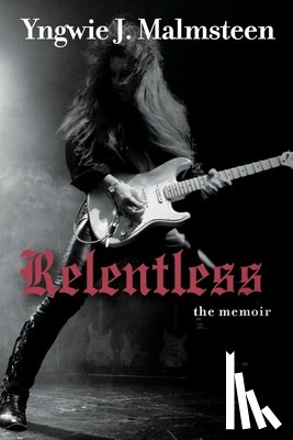 Malmsteen, Yngwie J. - Relentless: The Memoir