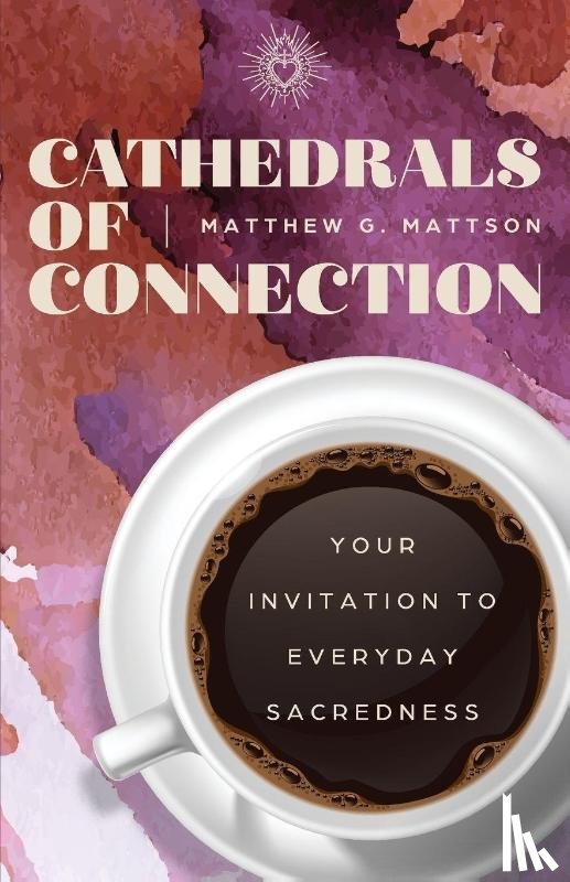 Mattson, Matt G. - Cathedrals of Connection