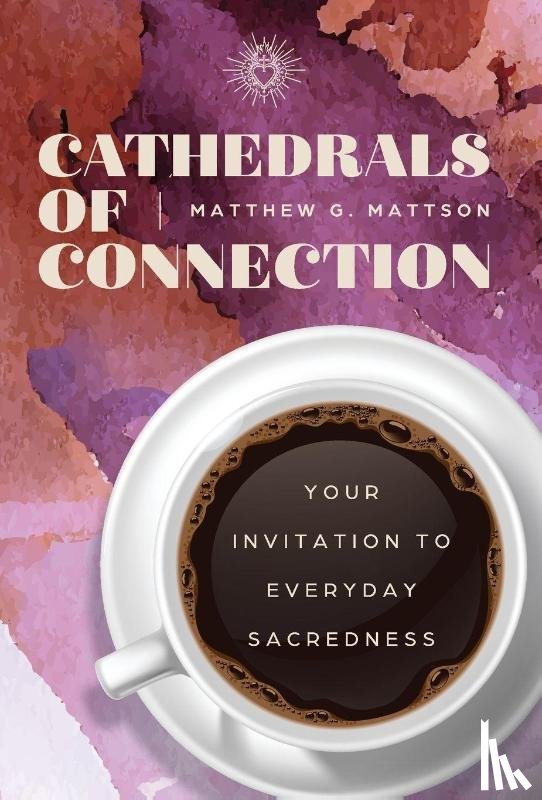 Mattson, Matt G. - Cathedrals of Connection