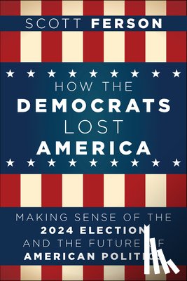 Ferson, Scott - How the Democrats Lost America