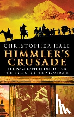 Hale, Christopher - Himmler's Crusade: The Nazi Expedition to Find the Origins of the Aryan Race