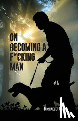 Ulrich, Michael J. - On Becoming a F*cking Man
