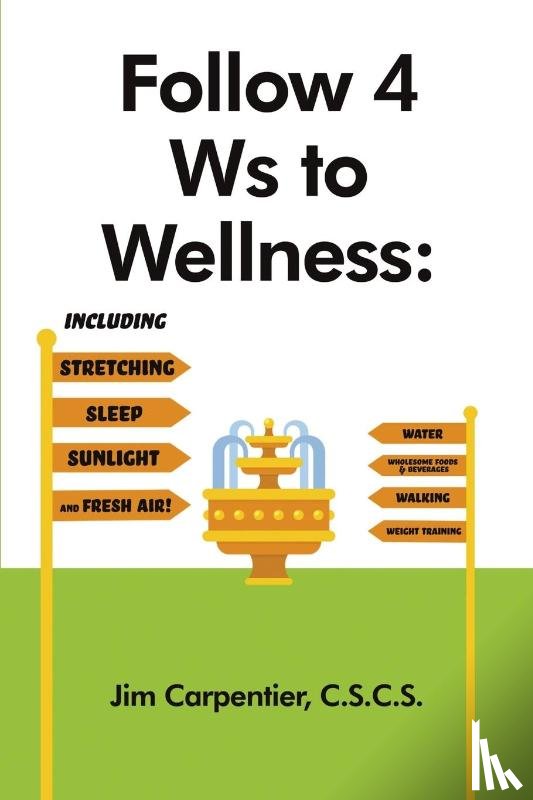 Carpentier, C. S. C. S - Follow 4 Ws to Wellness