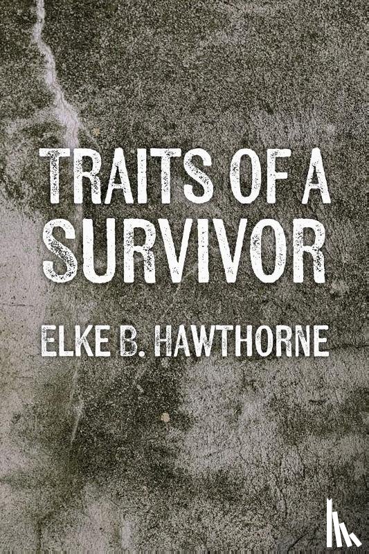 Hawthorne, Elke B. - Traits of a Survivor