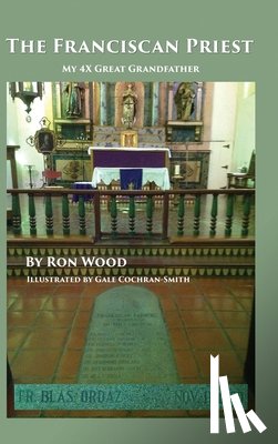 Wood, Ron - The Franciscan Priest: My 4X Great Grandfather
