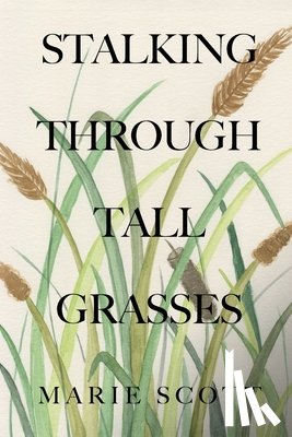 Scott, Marie - Stalking Through Tall Grasses