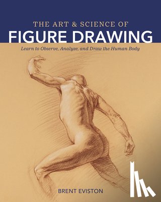 Eviston, Brent - The Art and Science of Figure Drawing