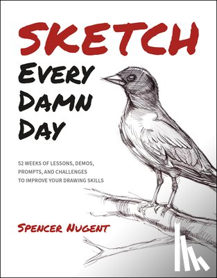 Nugent, Spencer - Sketch Every Damn Day