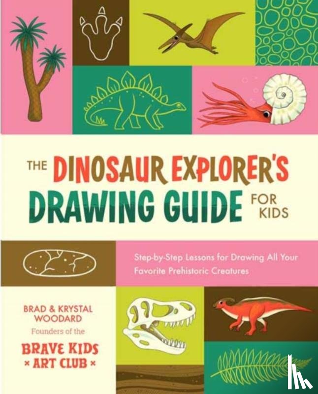 Woodard, Brad, Woodard, Krystal - The Dinosaur Explorer's Drawing Guide For Kids