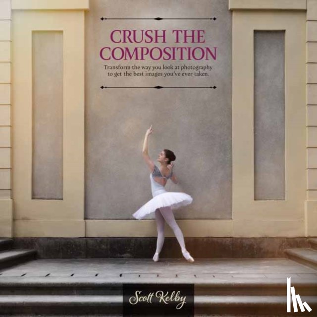 Kelby, Scott - Crush the Composition