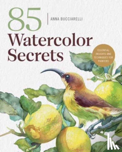 Bucciarelli , Anna - 101 Watercolor Secrets