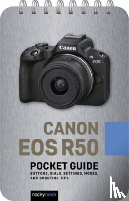 Nook, Rocky - Canon EOS R50: Pocket Guide