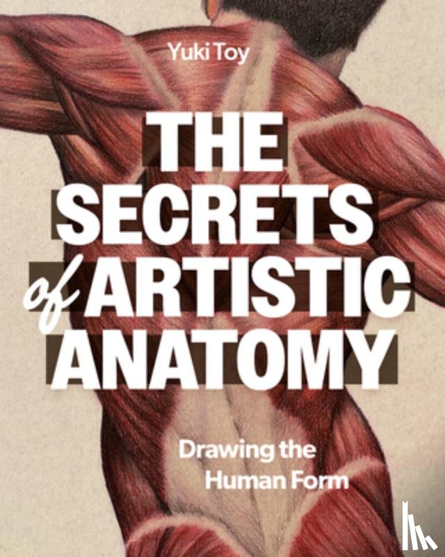 Toy, Yuki - The Secrets of Artistic Anatomy