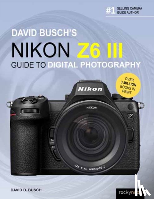 Busch, David - David Busch's Nikon Z6 III Guide to Digital Photography?