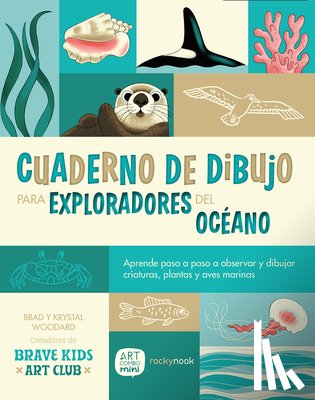 Woodard, Brad - Cuaderno de Dibujo Para Exploradores del Océano / Sketchbook for Ocean Explorers: Aprende Paso a Paso a Observar Y Dibujar Criaturas, Plantas Y Aves M