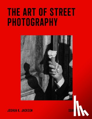 Tucker, Sean - The Art of Street Photography