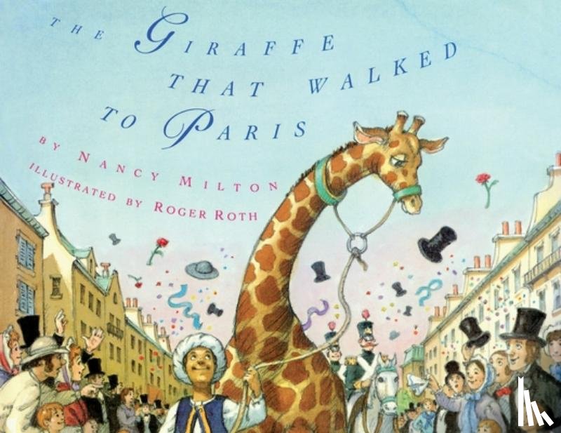 Milton, Nancy - The Giraffe That Walked to Paris