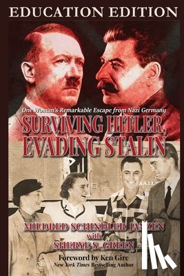 Janzen, Mildred Schindler - Surviving Hitler, Evading Stalin: One Woman's Remarkable Escape from Nazi Germany - Education Edition