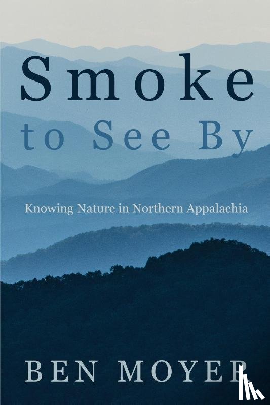 Moyer, Ben - Smoke to See By