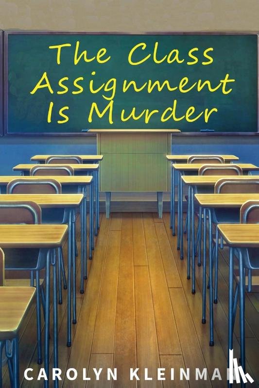 Kleinman, Carolyn - The Class Assignment Is Murder