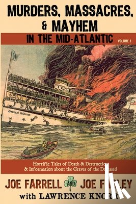 Farrell, Joe - Murders, Massacres, and Mayhem in the Mid-Atlantic: : Volume 1