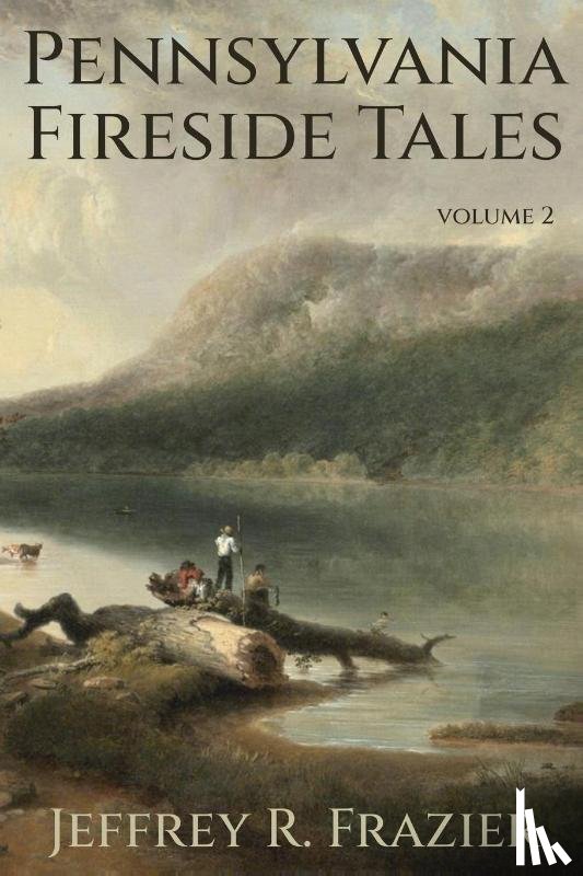 Frazier, Jeffrey R - Pennsylvania Fireside Tales Volume 2