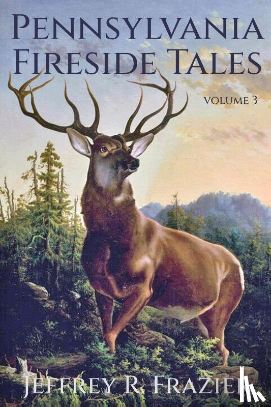 Frazier, Jeffrey R. - Pennsylvania Fireside Tales Volume 3