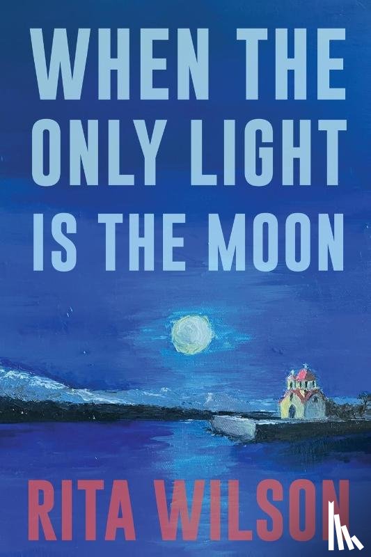Wilson, Rita - When the Only Light Is the Moon