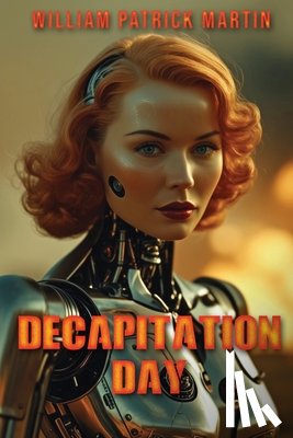 Martin, William Patrick - Decapitation Day