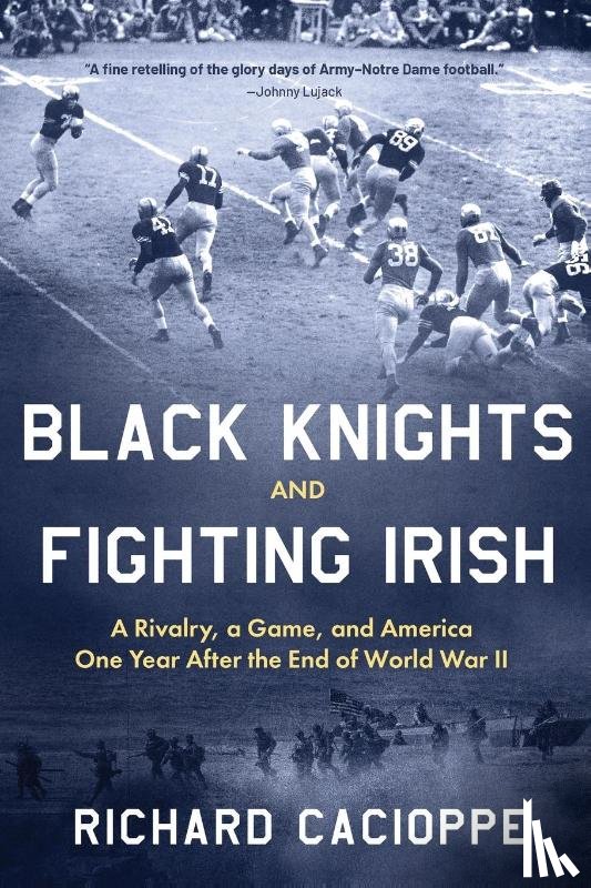 Cacioppe, Richard - Black Knights and Fighting Irish