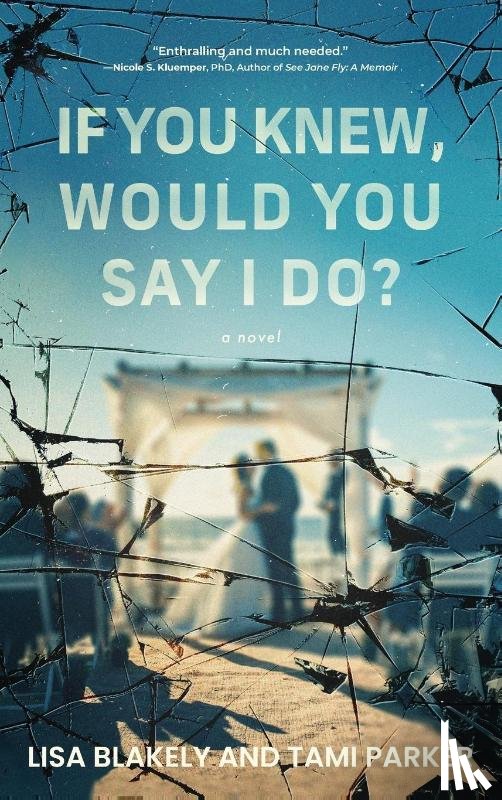 Blakely, Lisa, Parker, Tami - If You Knew, Would You Say I Do?
