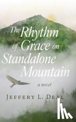 Deal, Jeffery L. - The Rhythm of Grace on Standalone Mountain