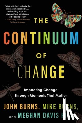 Burns, John - The Continuum of Change: Impacting Change Through Moments That Matter