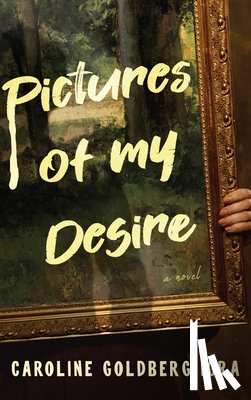 Goldberg Igra, Caroline - Pictures of My Desire