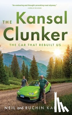 Kansal, Neil - The Kansal Clunker: The Car That Rebuilt Us