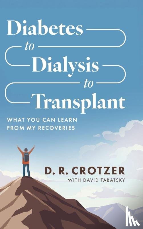Crotzer, D. R. - Diabetes to Dialysis to Transplant