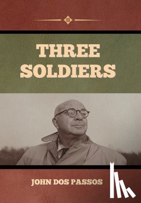 Dos Passos, John - Three Soldiers