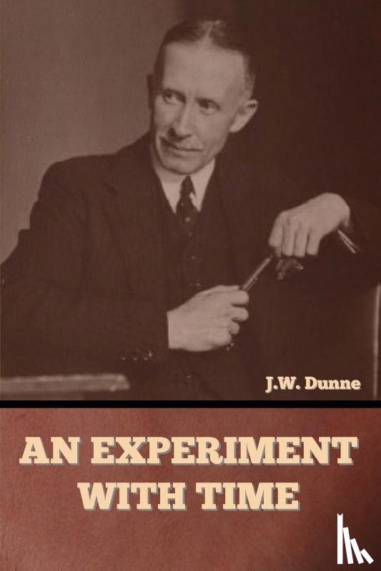Dunne, J. W. - An Experiment with Time