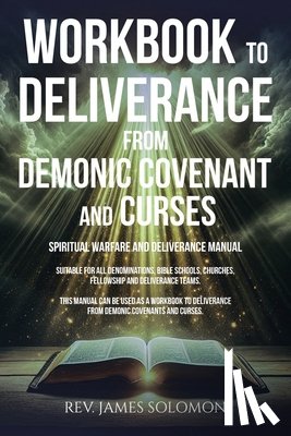 Solomon, REV James - WORKBOOK To Deliverance From Demonic Covenant and Curses