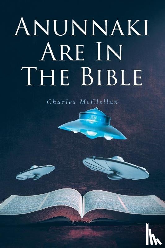 McClellan, Charles - Anunnaki Are In The Bible