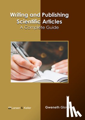 Glover, Gweneth - Writing and Publishing Scientific Articles: A Complete Guide
