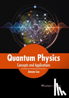 Lee, Jenson - Quantum Physics: Concepts and Applications