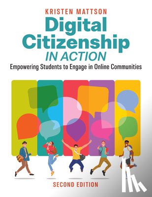 Mattson, Kristen - Digital Citizenship in Action, Second Edition: Empowering Students to Engage in Online Communities