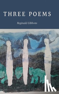 Gibbons, Reginald - THREE POEMS