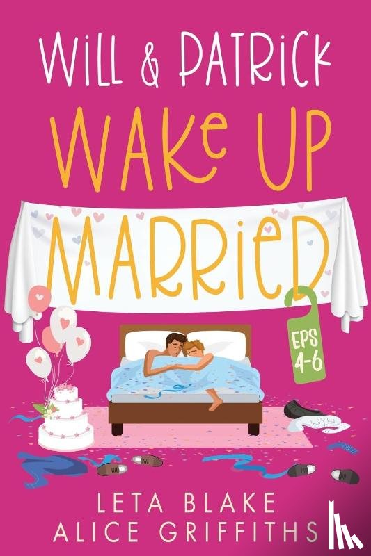 Blake, Leta, Griffiths, Alice - Will & Patrick Wake up Married, Episodes 4 - 6