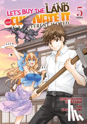 Okazawa, Rokujuuyon - Let's Buy the Land and Cultivate It in a Different World (Manga) Vol. 5