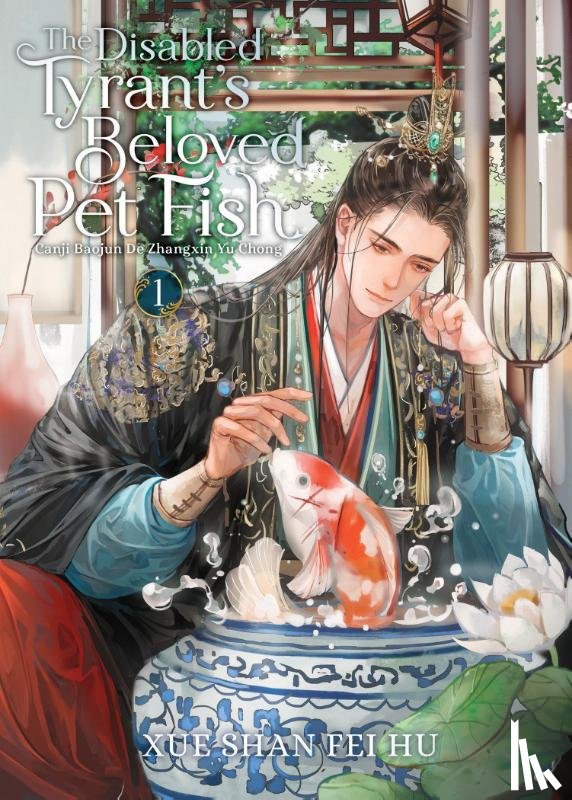 Xue Shan Fei Hu - The Disabled Tyrant's Beloved Pet Fish: Canji Baojun De Zhangxin Yu Chong (Novel) Vol. 1