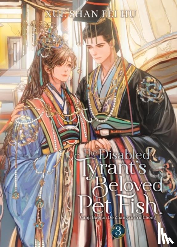 Xue Shan Fei Hu - The Disabled Tyrant's Beloved Pet Fish: Canji Baojun De Zhangxin Yu Chong (Novel) Vol. 3