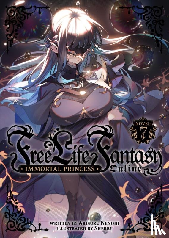 Nenohi, Akisuzu - Free Life Fantasy Online: Immortal Princess (Light Novel) Vol. 7